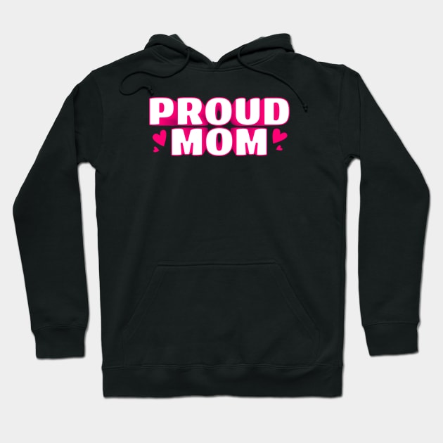 Proud Mom Text Design Hoodie by BrightLightArts